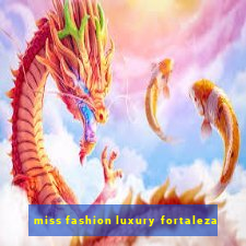 miss fashion luxury fortaleza